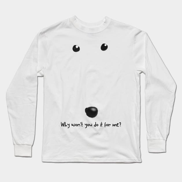 why won't you do it for me Long Sleeve T-Shirt by Moonwing